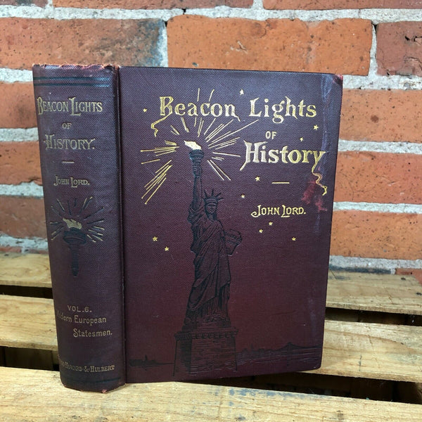 Beacon Lights of History Vol. VI Modern European Statesmen ~ John Lord 1891