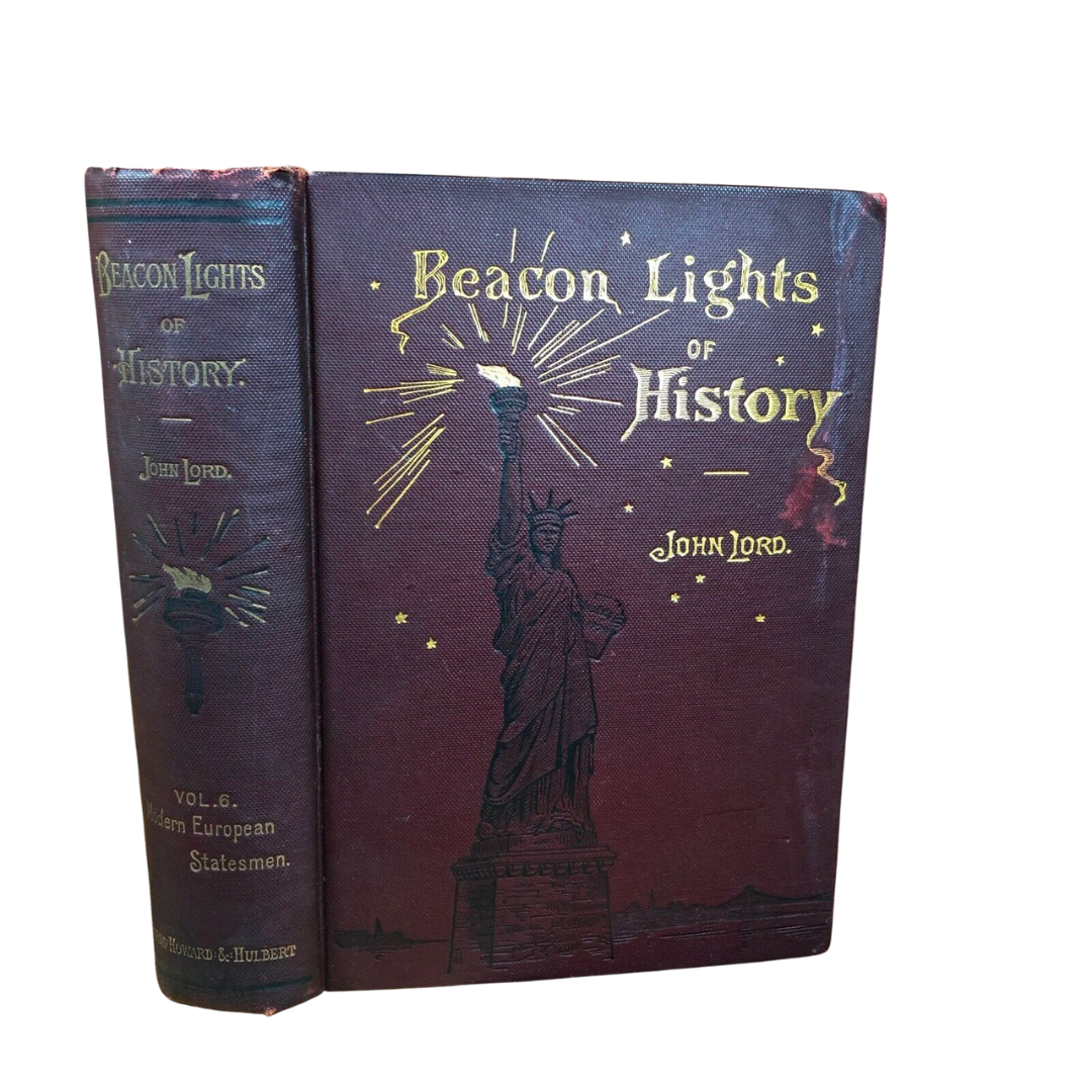 Beacon Lights of History Vol. VI Modern European Statesmen ~ John Lord 1891